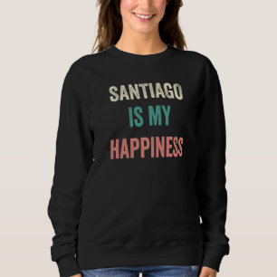 Santiago Is My Happiness Sweatshirt