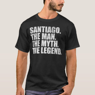 Santiago name,Santiago The Man The Myth The Legend T-Shirt