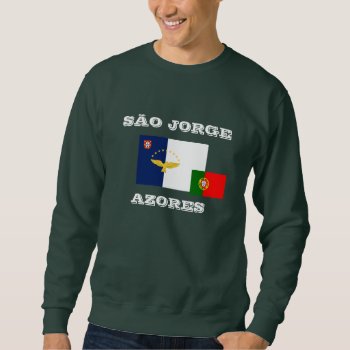 Sao Jorge* Sweatshirt by Azorean at Zazzle