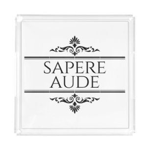 Sapere Aude Acrylic Tray