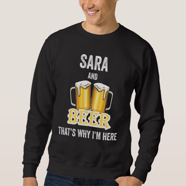 Sara And Beer That's Why I'm Here Sweatshirt (Front)