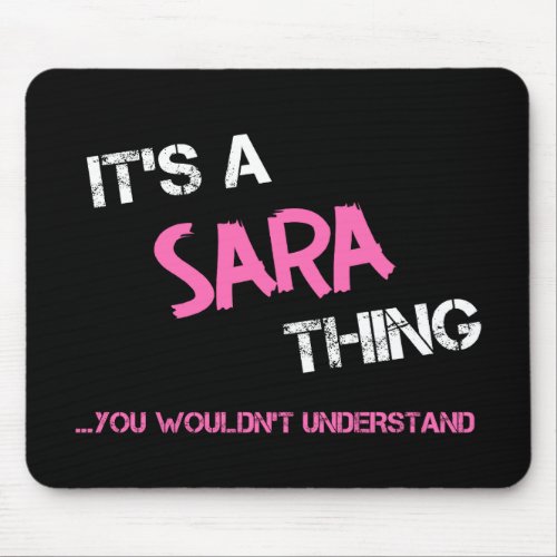 Sara thing you wouldnt understand name mouse pad
