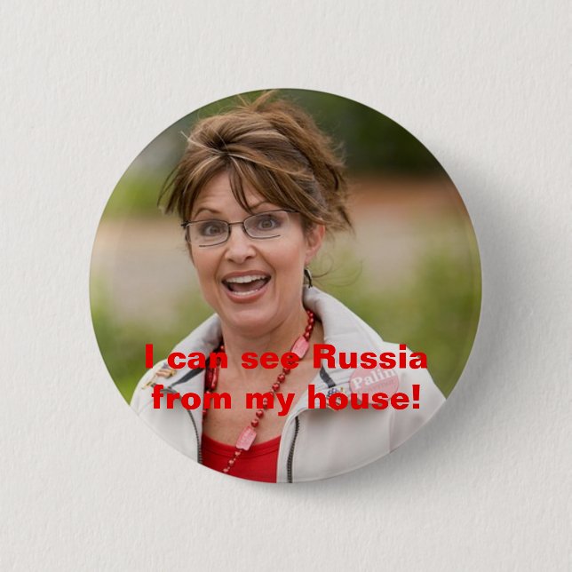 sarah palin 2, I can see Russia fr... - Customized Button (Front)