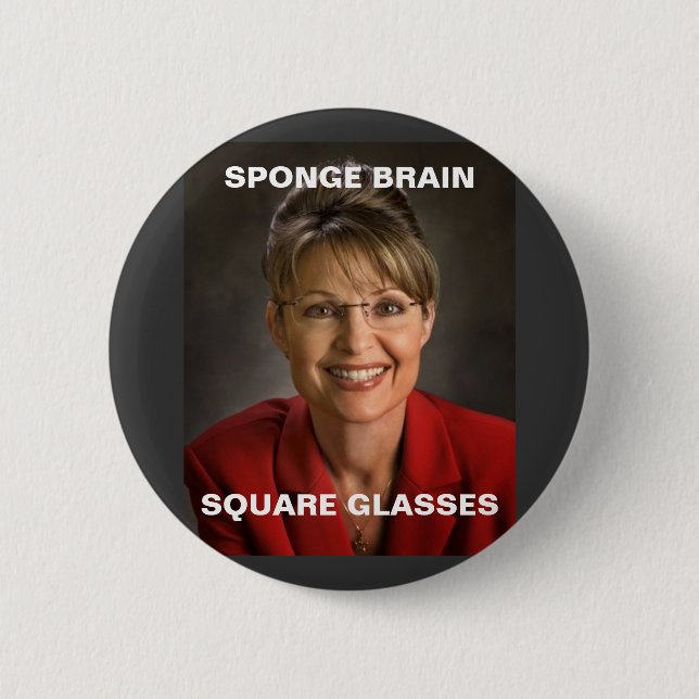 sarah palin 3, SPONGE BRAIN, SQUARE GLASSES Pinback Button (Front)