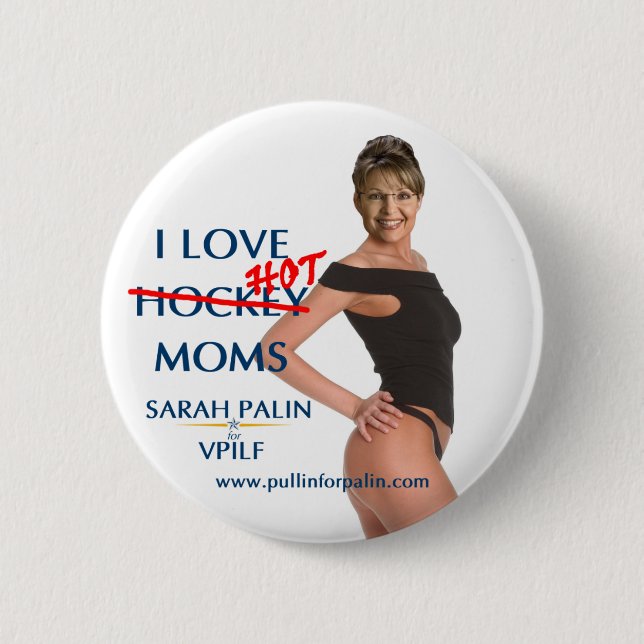 Sarah Palin - I Love Hot(ckey) Moms Button (Front)