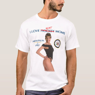 Sarah Palin - I Love Hot(ckey) Moms T-Shirt