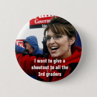 sarah palin, I want to give a shoutout to all t... Pinback Button