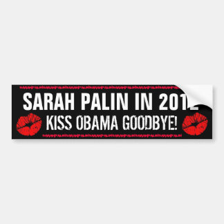 SARAH PALIN IN 2012 - KISS OBAMA GOODBYE! BUMPER STICKER