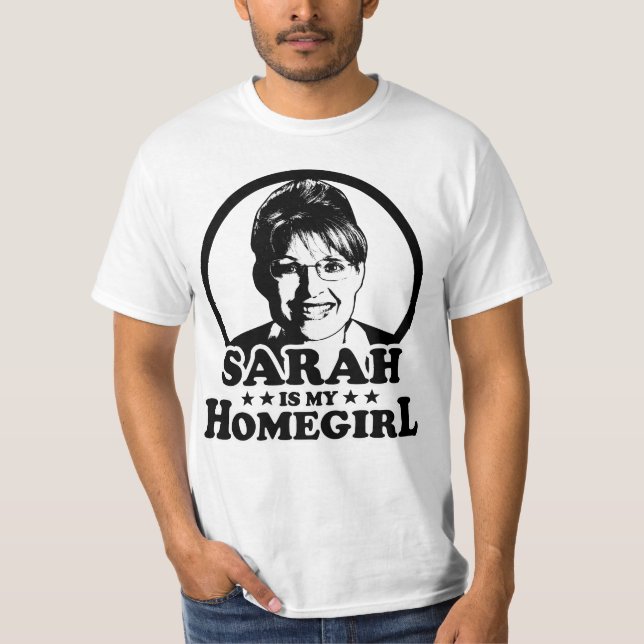 Sarah Palin Is My Homegirl T-Shirt (Front)