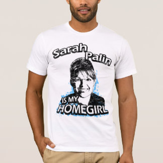 Sarah Palin is my homegirl T-Shirts