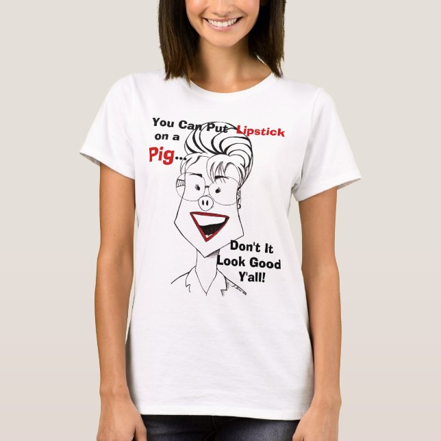 Sarah Palin Lipstick on a Pig T-Shirt (Front)