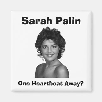 Sarah Palin: One Heartbeat Away? Magnet