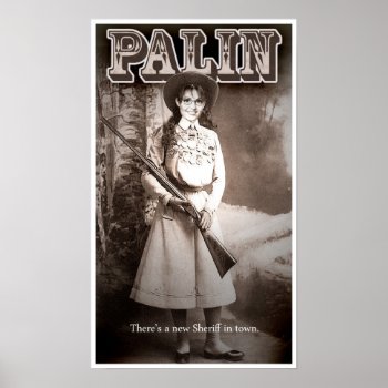 Sarah Palin  There's A New Sheriff In Town. Poster by jamierushad at Zazzle