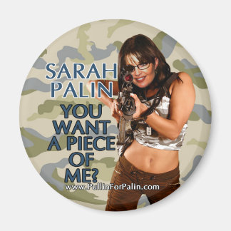 Sarah Palin - You Want A Piece Of Me? Magnet