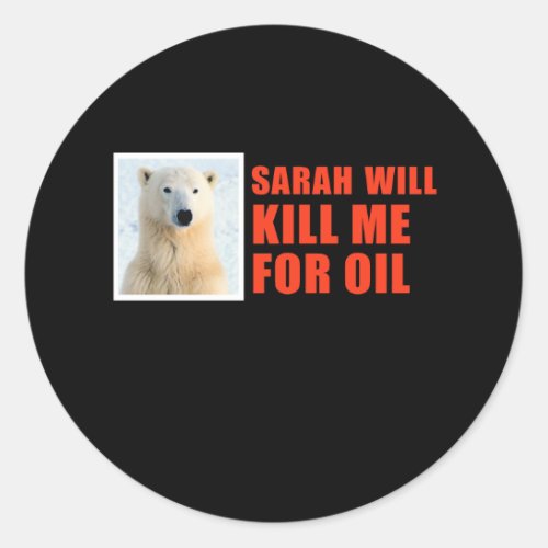 Sarah will kill me for oil classic round sticker