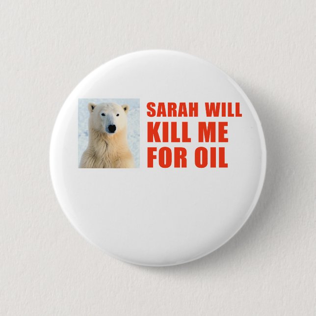 Sarah will kill me for oil pinback button (Front)