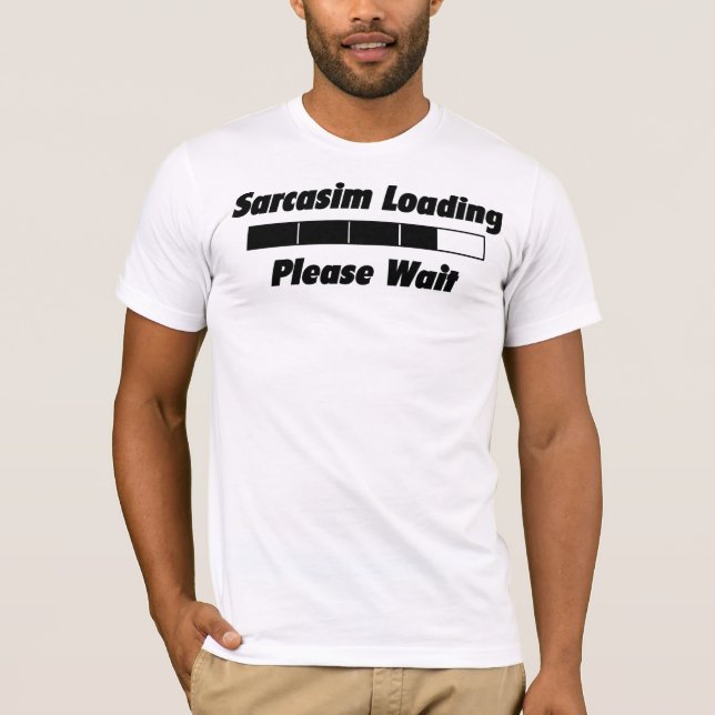Sarcasim Loadng Please Wait With Graphic T-shirt (Front)