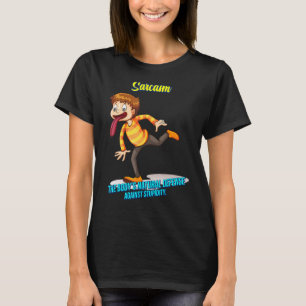 Sarcasm, Against Stupidity Humor Sarcastic T-Shirt