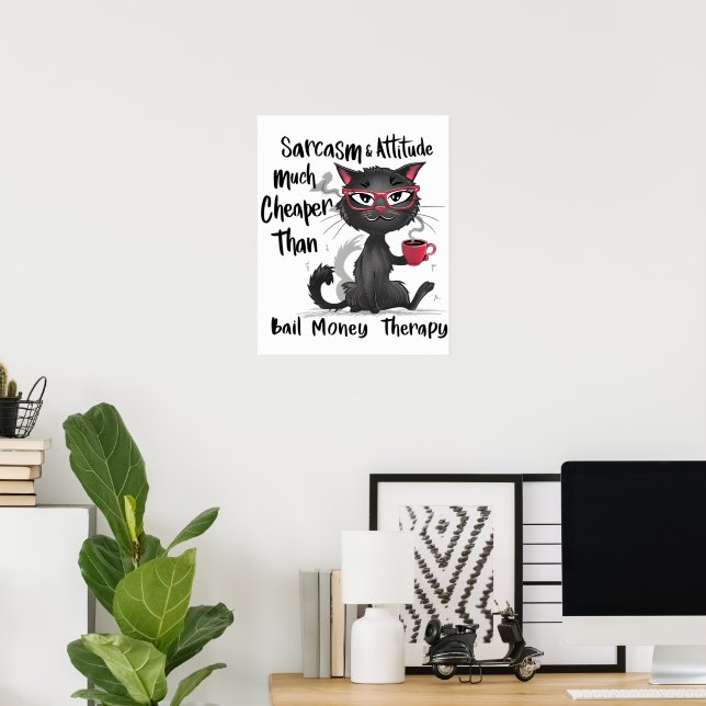 Sarcasm & Attitude Funny Cat Lover Gift  Poster (Home Office)