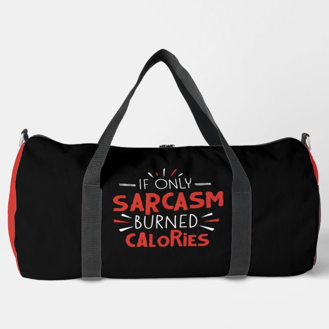Sarcasm Burned Calories Funny  Duffle Bag (Front)