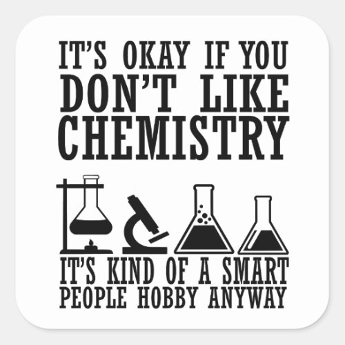 Sarcasm chemistry funny chemist quotes square sticker