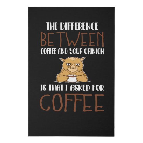 Sarcasm Coffee Opinion Saying Provocation Cat Faux Canvas Print