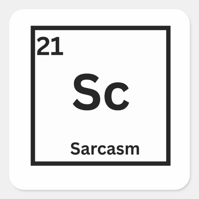 Sarcasm Element Funny Science Humor Square Sticker (Front)
