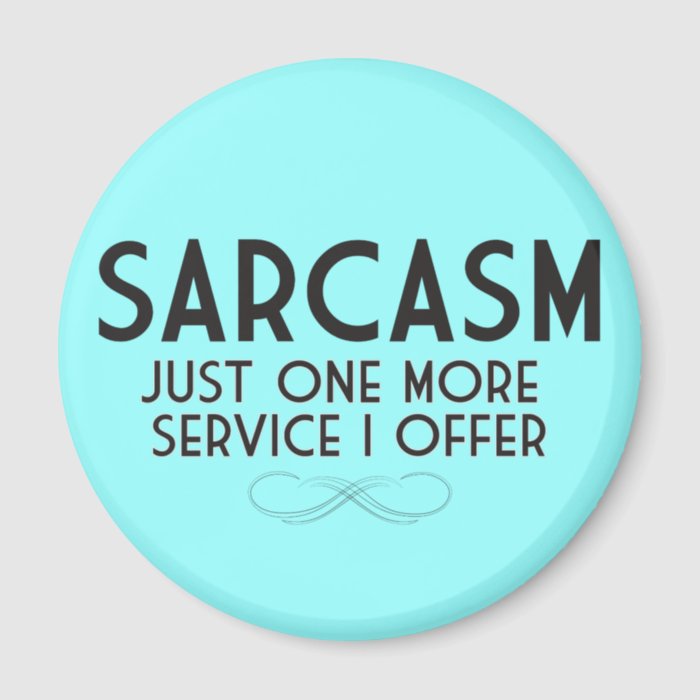 Sarcasm Fridge Magnet