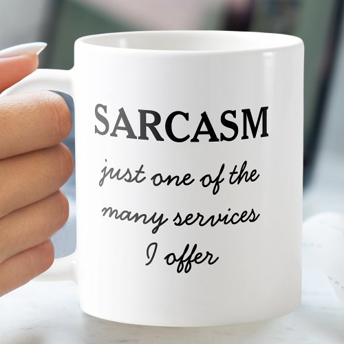 Sarcasm Funny Quote Coffee Mug