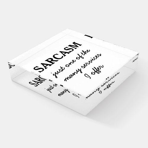 Sarcasm Funny Quote Paperweight