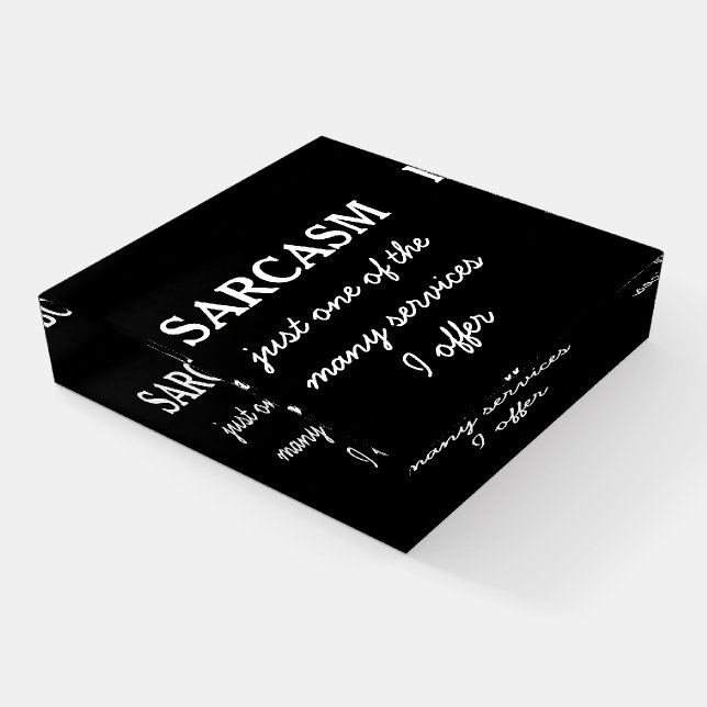 Sarcasm Funny Quote Paperweight (Angled)