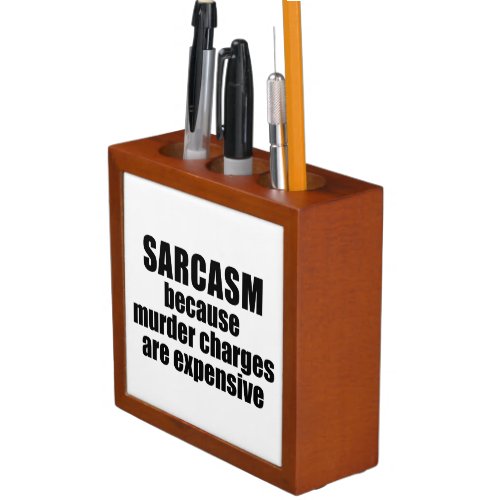 Sarcasm _ Funny Sarcastic Quote  Desk Organizer