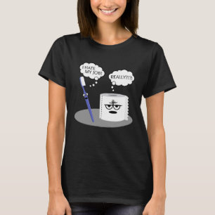 Sarcasm I Hate My Job Really Toothbrush Toilet Pap T-Shirt