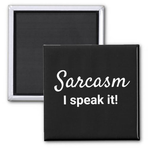Sarcasm I Speak it Funny Sarcastic Refrigerator  Magnet