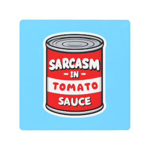 Sarcasm in tomato sauce metal print