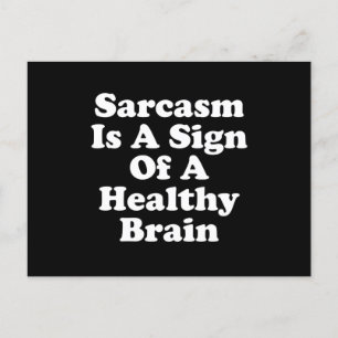 Sarcasm Is A Sign Of A Healthy Brain Postcard
