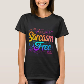 "Sarcasm is Free" Typography T-Shirt - Fun Sassy T