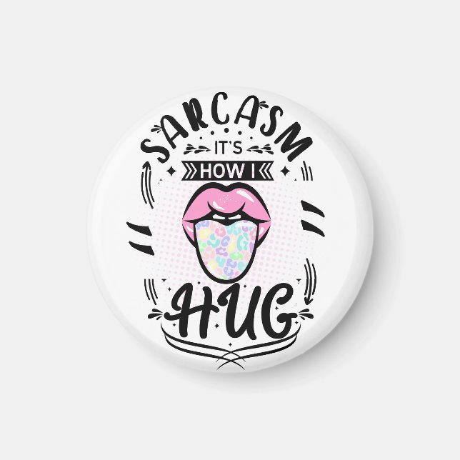 Sarcasm is how i hug quote  magnet (Front)