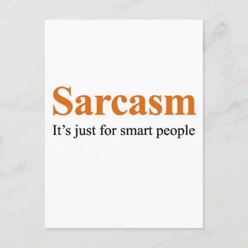 Sarcasm is just for smart people postcard