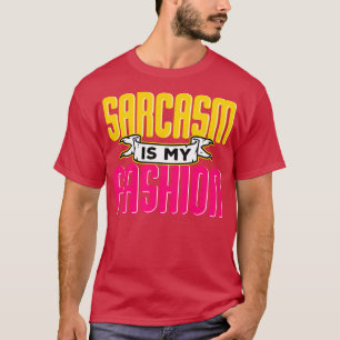 Sarcasm is my fashion T-Shirt