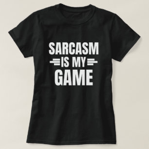 Sarcasm Is My Game - Funny Quote T-Shirt