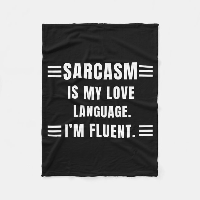 Sarcasm Is My Love Language Funny Quotes Sarcastic Fleece Blanket (Front)