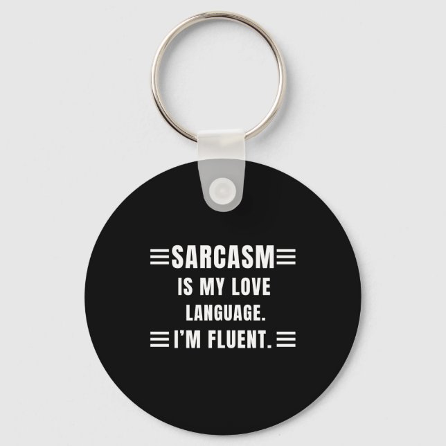 Sarcasm Is My Love Language Funny Quotes Sarcastic Keychain (Front)
