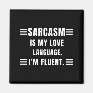 Sarcasm Is My Love Language Funny Quotes Sarcastic Magnet
