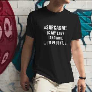 Sarcasm is my love language Funny Quotes Sarcastic T-Shirt