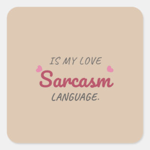 Sarcasm Is My Love Language – Funny Relationship Square Sticker