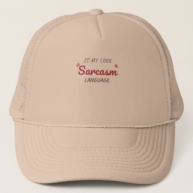 Sarcasm Is My Love Language – Funny Relationship Trucker Hat (Front)