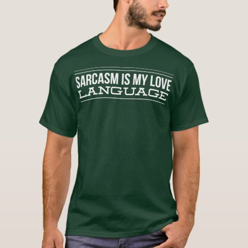 Sarcasm Is My Love Language Funny Sayings T_Shirt