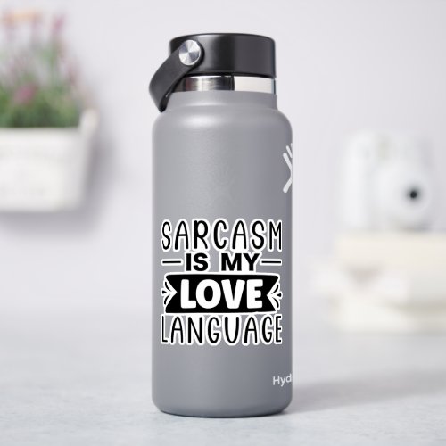 Sarcasm is my love language sticker