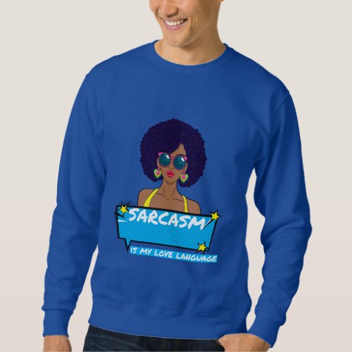 Sarcasm Is My Love Language  Sweatshirt